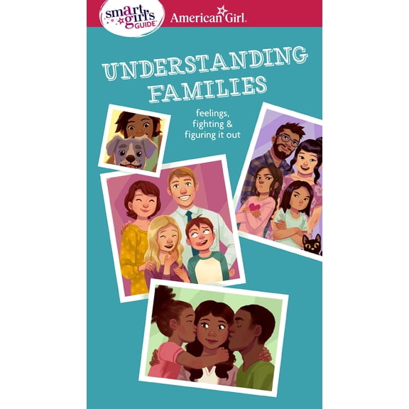 American Girl Wellbeing: Smart Girl's Guide: Understanding Families : Feelings, Fighting, & Figuring It Out (Paperback)