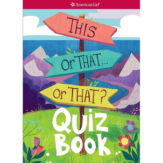 American Girl® Wellbeing: This or That . . . or That? : Quiz Book (Other)