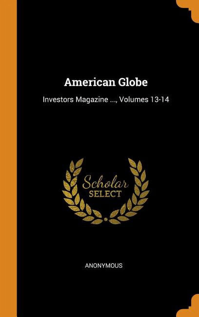 American Globe: Investors Magazine ..., Volumes 13-14 Hardcover