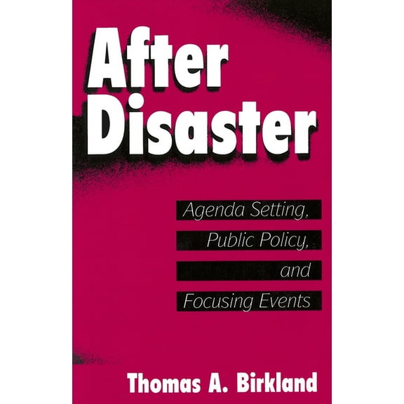 American Governance and Public Policy After Disaster: Agenda Setting, Public Policy, and Focusing Events, (Paperback)