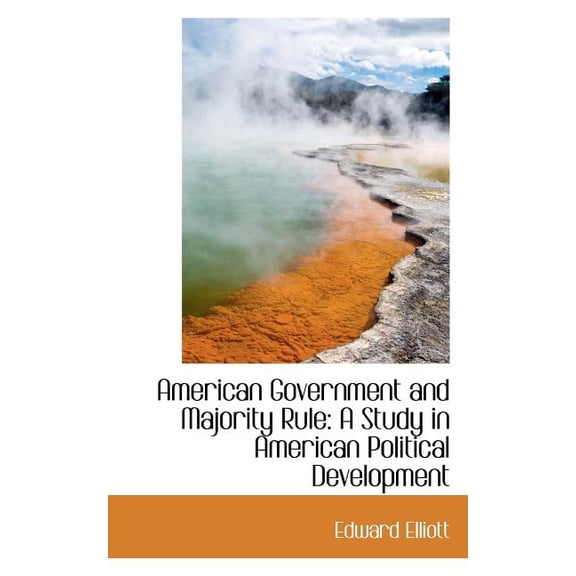 American Government and Majority Rule: A Study in American Political Development Paperback