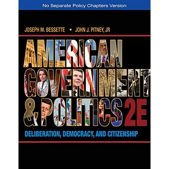 Pre-Owned American Government and Politics: Deliberation, Democracy, and Citizenship - No Separate Policy Chapters, 9781133587903, 1133587909, Paperback, 2 edition