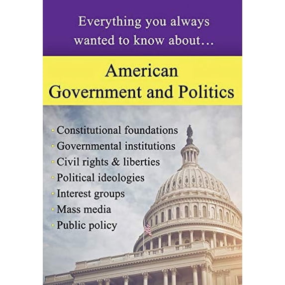 Pre-Owned American Government and Politics: Everything You Always Wanted to Know About... (Paperback) 1947556541 9781947556546