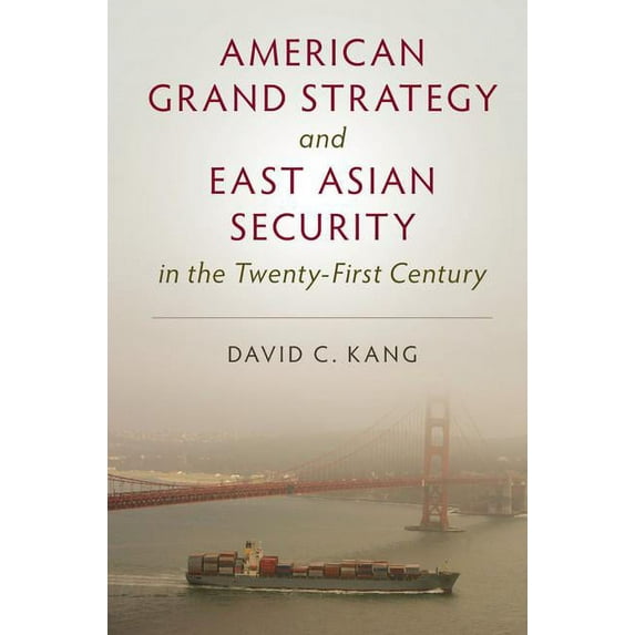 American Grand Strategy and East Asian Security in the Twenty-First Century, (Hardcover)