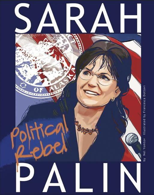 NEL YOMTOV; FRANCESCA D'OTTAVI American Graphic: Sarah Palin : Political Rebel (Paperback)