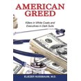 thumbnail image 1 of American Greed: Killers in White Coats and Executives in Dark Suits (Paperback), 1 of 1