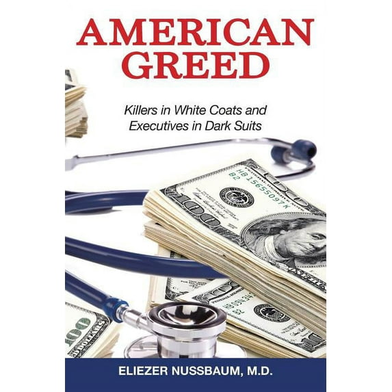American Greed: Killers in White Coats and Executives in Dark Suits (Paperback)