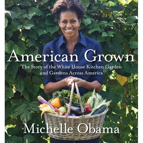 American Grown: The Story of the White House Kitchen Garden and Gardens Across America, (Hardcover)