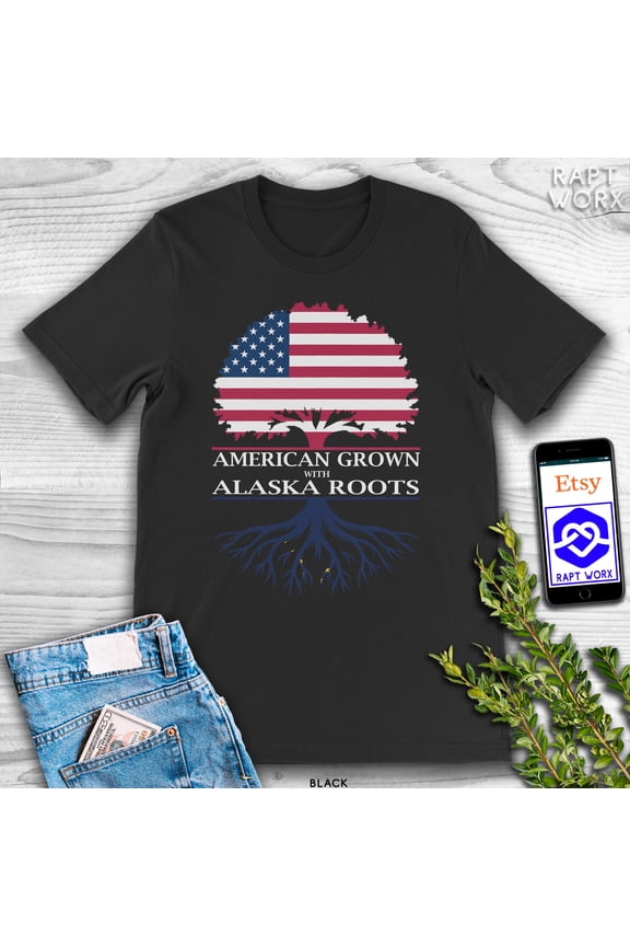 American Grown with Alaska Roots T-Shirt.