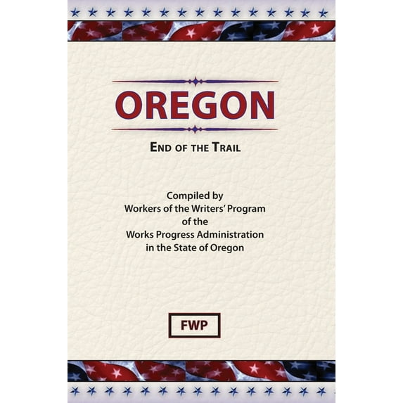 American Guide Oregon: End of The Trail, Book OREGO, (Hardcover)