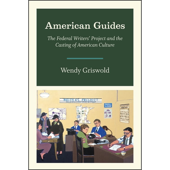 American Guides : The Federal Writers Project and the Casting of American Culture (Hardcover)