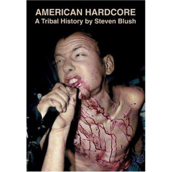 Pre-Owned American Hardcore: A Tribal History (Paperback) 0922915717 9780922915712