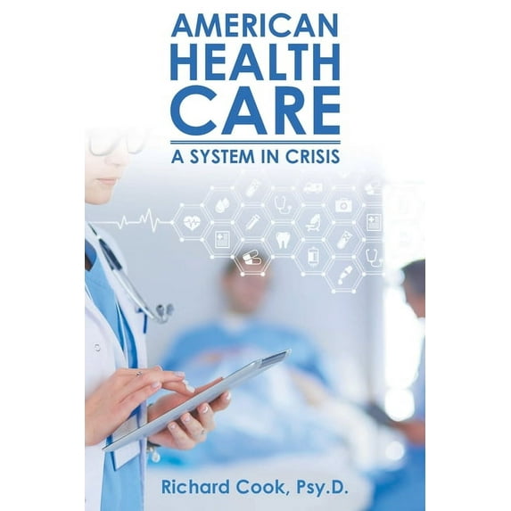 American Health Care: A System in Crisis (Paperback)