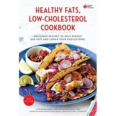 Pre-Owned American Heart Association Healthy Fats, Low-Cholesterol Cookbook: Delicious Recipes to Help Reduce Bad Fats and Lower Your Cholesterol (Paperback) 0553447165 9780553447163