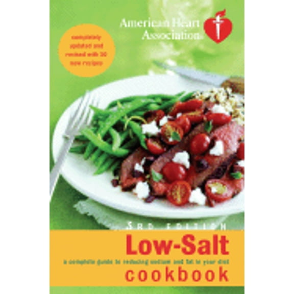 American Heart Association Low-Salt Cookbook, 3rd Edition: A Complete Guide to Reducing Sodium and (Paperback) by American Heart Association (Creator), Aha