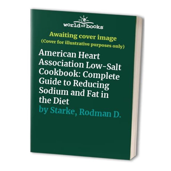 Pre-Owned The American Heart Association Low-Salt Cookbook: A Complete Guide to Reducing Sodium and Fat in the Diet, 9780812920451, 0812920457, Paperback,