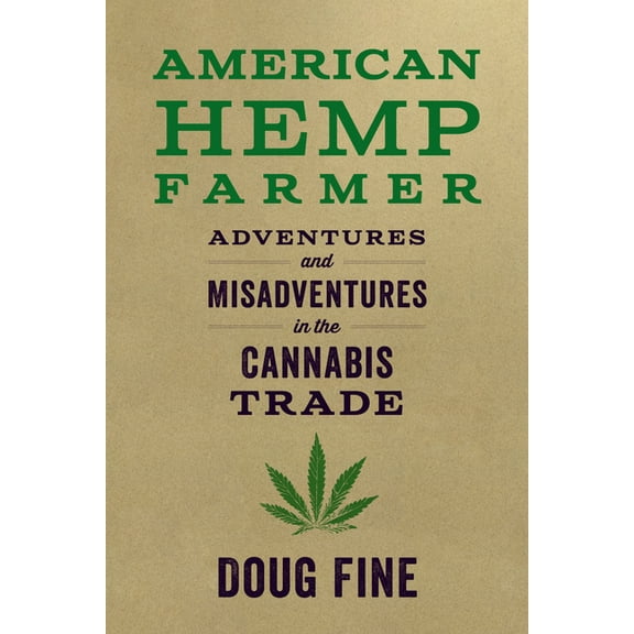 American Hemp Farmer: Adventures and Misadventures in the Cannabis Trade, (Paperback)