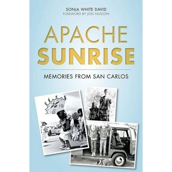 American Heritage: Apache Sunrise: Memories from San Carlos (Paperback)