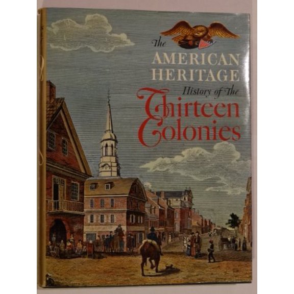 Pre-Owned American Heritage History of the Thirteen Colonies (Hardcover) 0070012555 9780070012554