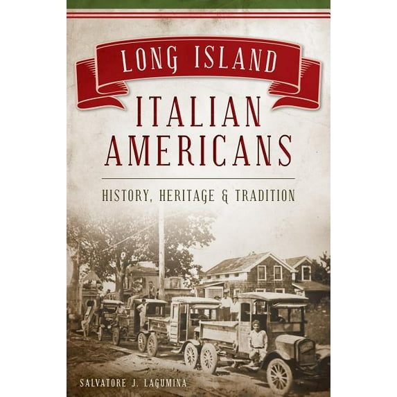 American Heritage: Long Island Italian Americans: History, Heritage & Tradition (Paperback)