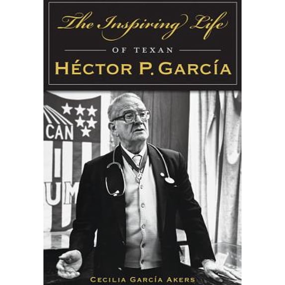 Pre-Owned The Inspiring Life of Texan Héctor P. García (Paperback) 1467119016 9781467119016