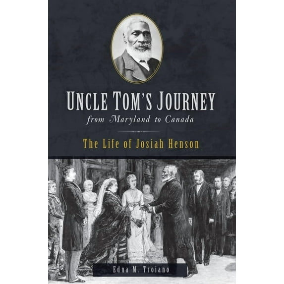 American Heritage Uncle Tom's Journey from Maryland to Canada: The Life of Josiah Henson, (Paperback)