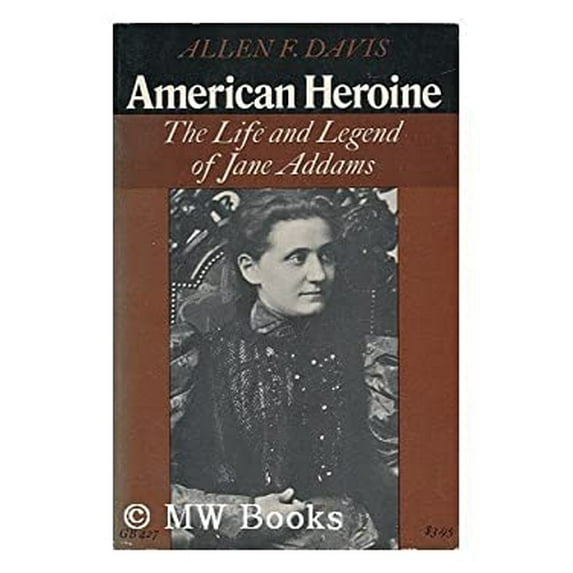Pre-Owned American Heroine: The Life and Legend of Jane Addams (Paperback) 0195018974 9780195018974