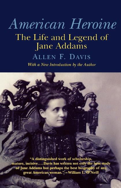 American Heroine: The Life and Legend of Jane Addams, (Paperback ...