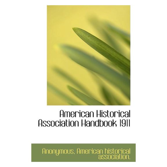 American Historical Association Handbook 1911 (Paperback)