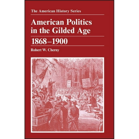 American History American Politics in the Gilded Age: 1868 - 1900, Book 14, (Paperback)