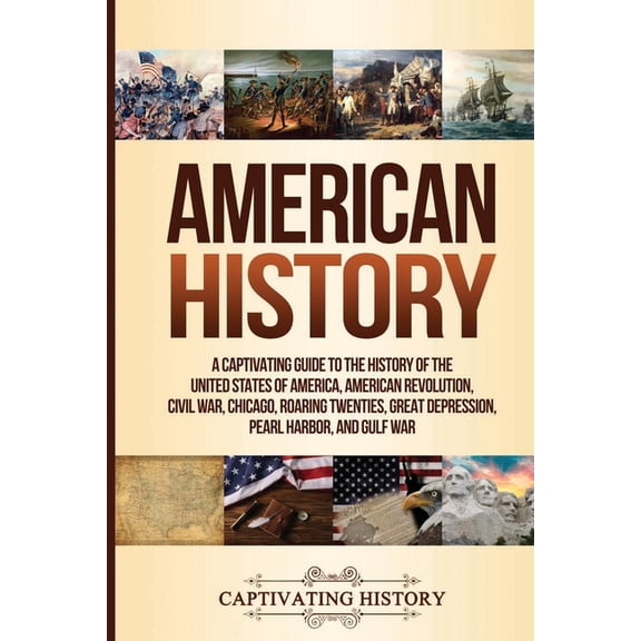 American History: A Captivating Guide to the History of the United States of America, American Revolution, Civil War, Ch, (Paperback)