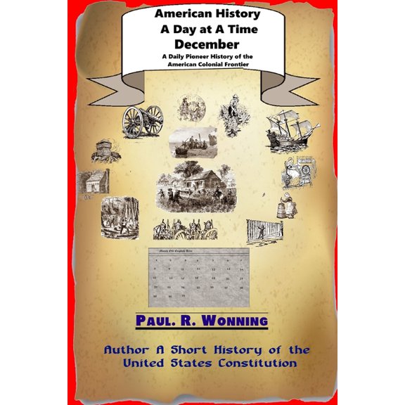 American History a Day at a Time: American History A Day at A Time - December : A Daily Pioneer History of the American Colonial Frontier (Series #12) (Paperback)