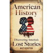 American History Discovering Americas Lost Stories, Hardcover