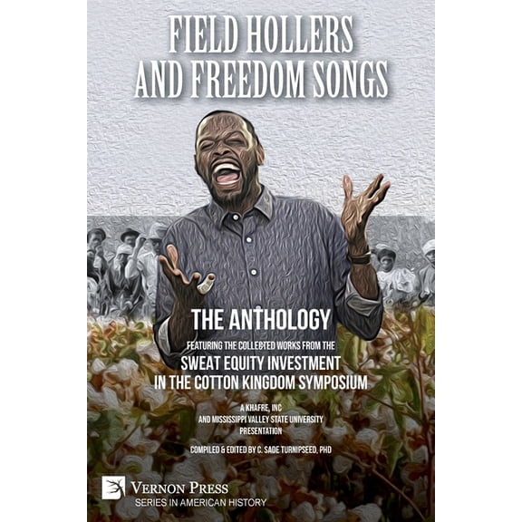 American History Field Hollers And Freedom Songs: Featuring the collected works from the Sweat Equity Investment in the Cotton Kingdom Sy, (Paperback)