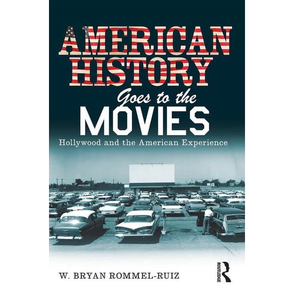 American History Goes to the Movies: Hollywood and the American Experience, (Paperback)