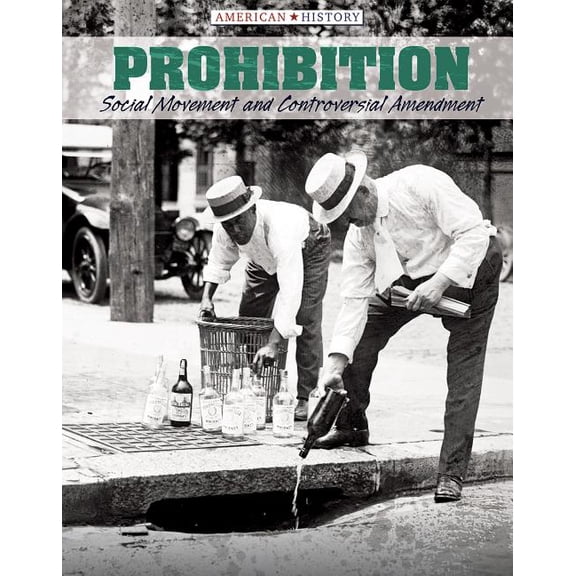 American History: Prohibition: Social Movement and Controversial Amendment (Hardcover)