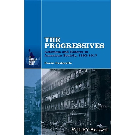 American History The Progressives: Activism and Reform in American Society, 1893 - 1917, (Hardcover)