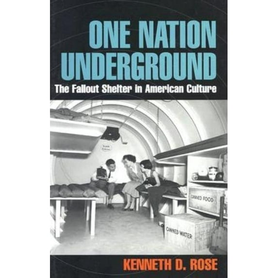 American History and Culture One Nation Underground: The Fallout Shelter in American Culture, (Hardcover)