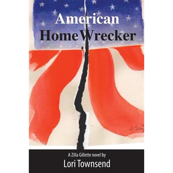 American Home Wrecker: A Zilla Gillette Novel (Paperback) by Lori Townsend