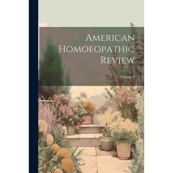 American Homoeopathic Review; Volume 4 (Paperback)
