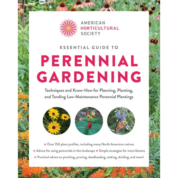 American Horticultural Society Essential Guide to Perennial Gardening: Techniques and Know-How for Planning, Planting, and Tending Low-Maintenance Pere, (Paperback)