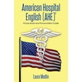 thumbnail image 1 of Pre-Owned American Hospital English (Ahe): Picture Book and Pronunciation Guide (Paperback) 1493162667 9781493162666, 1 of 1