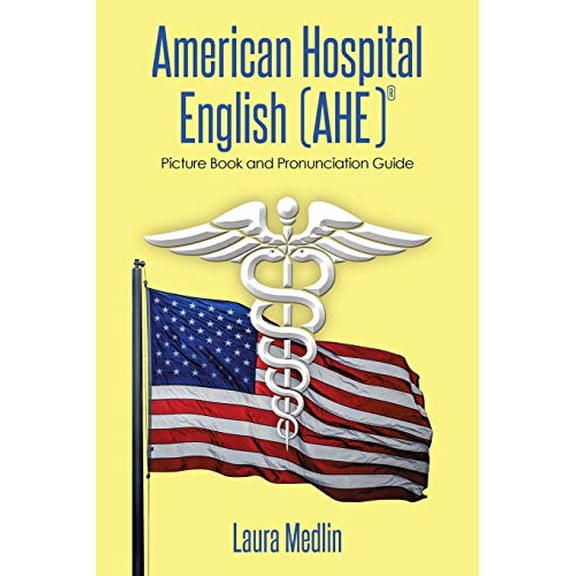 Pre-Owned American Hospital English (AHE): Picture Book and Pronunciation Guide Paperback