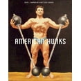 thumbnail image 1 of American Hunks: The Muscular Male Body in Popular Culture, 1860-1970 (Paperback), 1 of 1