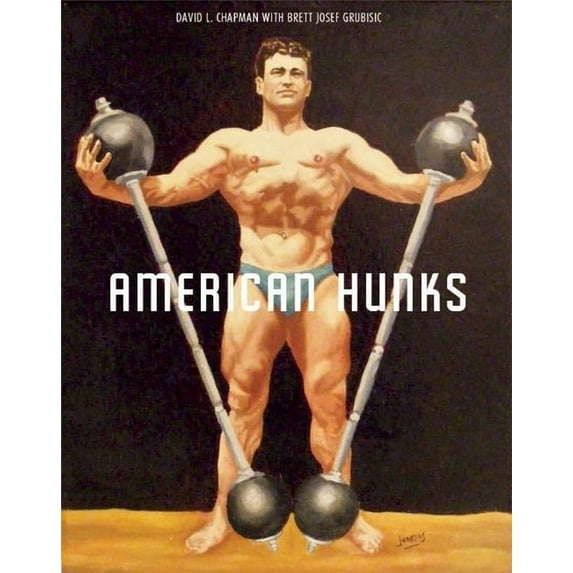 American Hunks: The Muscular Male Body in Popular Culture, 1860-1970 (Paperback)