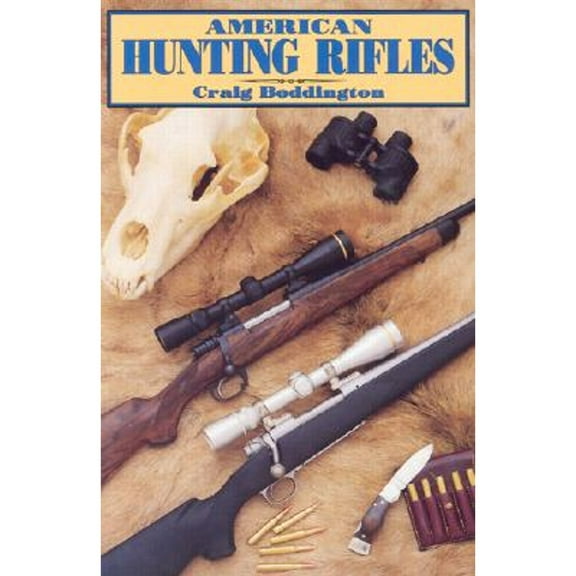 Pre-Owned American Hunting Rifles: Their Application in the Field for Practical Shooting (Paperback) 1571572236 9781571572233