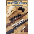 thumbnail image 1 of American Hunting Rifles: Their Application in the Field for Practical Shooting, (Paperback), 1 of 1