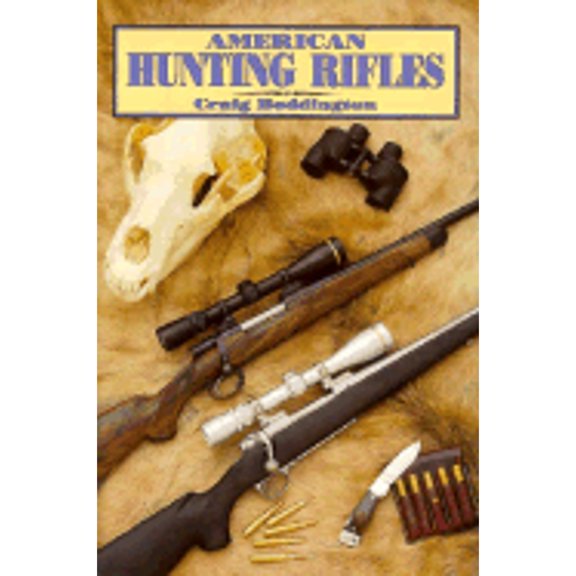 Pre-Owned American Hunting Rifles: Their Application in the Field for Practical Shooting (Hardcover) 1571570160 9781571570161