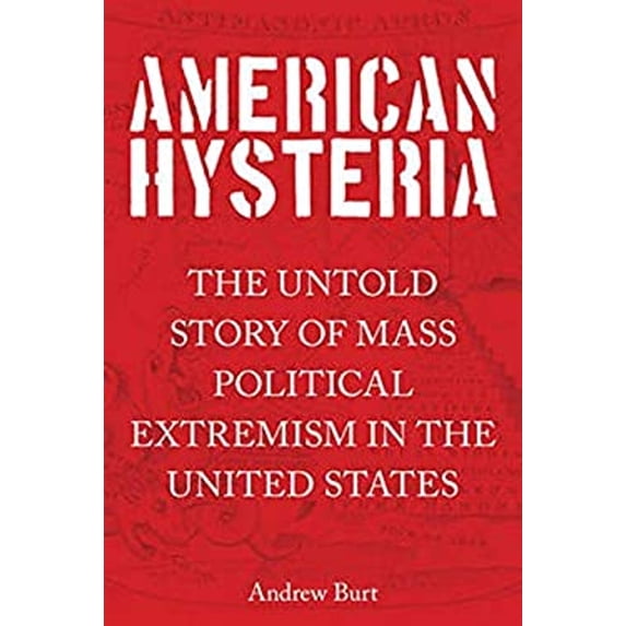 Pre-Owned American Hysteria: The Untold Story of Mass Political Extremism in the United States