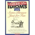 thumbnail image 1 of Pre-Owned American Idioms and Some Phrases Just for Fun: An Esl Meaning and Usage Workbook Contains Both Practice Exercises and Tests (Paperback) 0764108077 9780764108075, 1 of 1